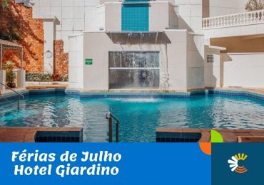 FÉRIAS DE JULHO HOTEL GIARDINO - RIO QUENTE 05 NOITES