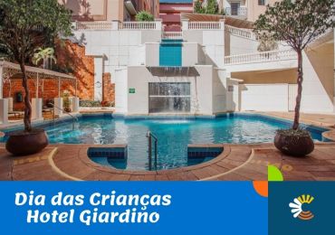 DIA DAS CRIANÇAS HOTEL GIARDINO - RIO QUENTE 02 NOITES